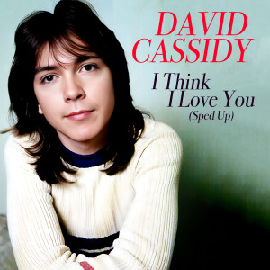 David Cassidy的專輯I Think I Love You (Re-Recorded) [Sped Up]