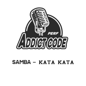 Listen to KATA KATA ADDICT CODE PERF. 01 song with lyrics from Samba