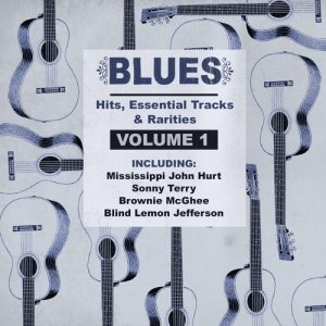 อัลบัม Blues Hits, Essential Tracks & Rarities, Vol. 1 ศิลปิน Various Artists