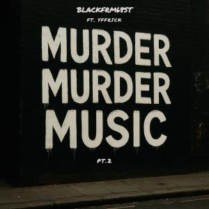 收聽Blackfrm68st的MURDER MURDER MUSIC Pt. 2 (feat. YFFRICK) (Explicit)歌詞歌曲