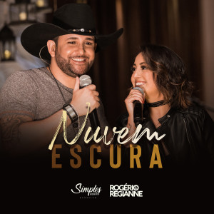 Listen to Nuvem Escura (Simples Assim) [Acústico] song with lyrics from Rogério e Regianne