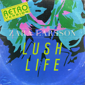 Zara Larsson的專輯Lush Life (Retro Version)
