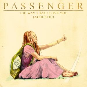 Passenger的專輯The Way That I Love You (acoustic) (Single Version)
