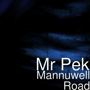 Album Mannuwell Road (Explicit) from Mr Pek