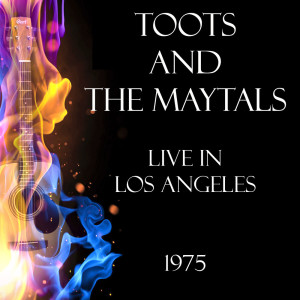 Toots and The Maytals的專輯Live in Los Angeles 1975