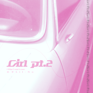 Dengarkan Girl pt.2 lagu dari 小不Lil-No dengan lirik
