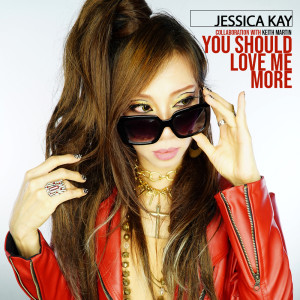 Dengarkan You Should Love Me More lagu dari Jessica Kay dengan lirik