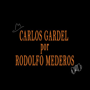 Carlos Gardel por Rodolfo Mederos