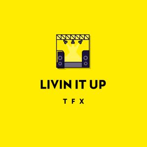 TFX MUSIC的專輯LIVIN IT UP