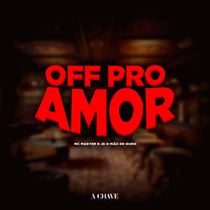JS o Mão de Ouro的專輯Off pro Amor