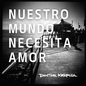 Album Nuestro Mundo Necesita Amor from Doctor Krapula