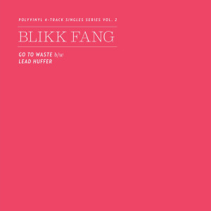 收聽Blikk Fang的Go To Waste歌詞歌曲