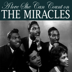 收聽The Miracles的A Love She Can Count On歌詞歌曲