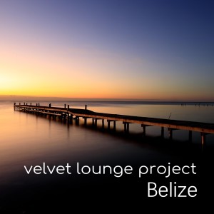 Album Belize from Velvet Lounge Project