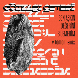 收聽Gözyaşı Çetesi的Ben Aşkın Değerini Bilemedim (Y bülbül Remix)歌詞歌曲