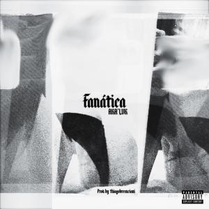 收聽Aka'Luk的Fanática (feat. Thiago Bresxciani)歌詞歌曲