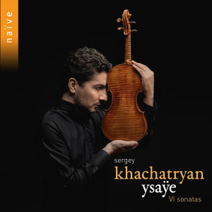 Album Ysaÿe: VI Sonatas for Solo Violin, Op. 27 from Sergey Khachatryan