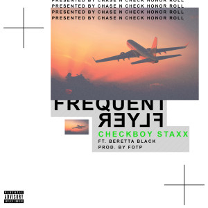 收聽Checkboy Staxx的Frequent Flyer (Explicit)歌詞歌曲