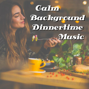 Various Artists的專輯Calm Background Dinnertime Music
