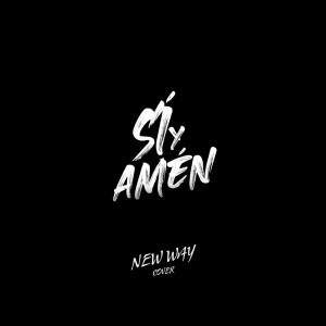 Listen to Sí y Amén (Cover) song with lyrics from New Way