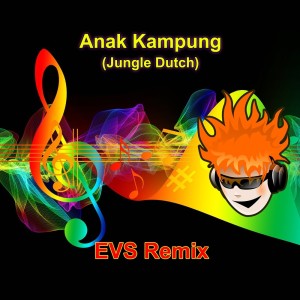 Dengarkan Anak Kampung (Jungle Dutch) (Remix) lagu dari EVS dengan lirik