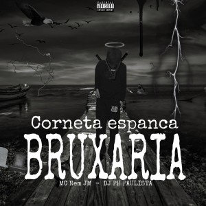 Album Corneta Espanca Bruxaria (Explicit) oleh Mc Nem Jm