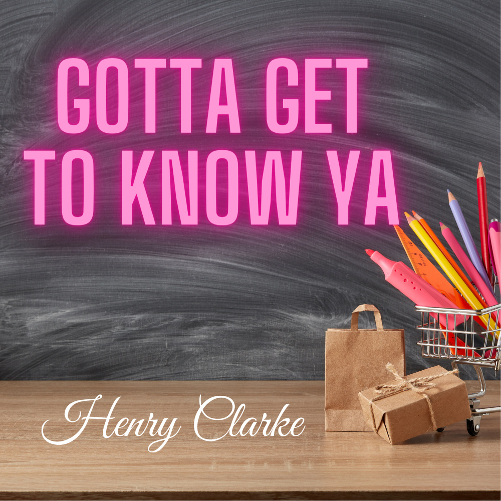 Gotta Get to Know Ya