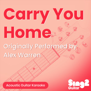 Sing2Guitar的专辑Carry You Home (Originally Performed by Alex Warren) (Acoustic Guitar Karaoke)