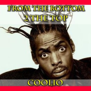 Dengarkan From The Bottom 2 The Top (Explicit) lagu dari Coolio dengan lirik