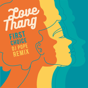 อัลบัม Love Thang (DJ Pope Remix) ศิลปิน First Choice