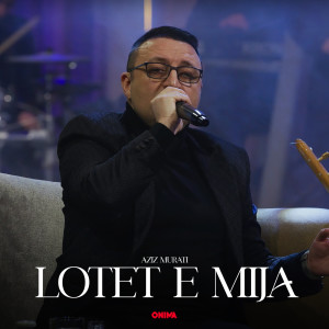Listen to Lotet e mija song with lyrics from Aziz Murati