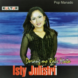 อัลบัม Dorang Mo Rabe Mata - Pop Manado Isty Julistri ศิลปิน Isty Julistry