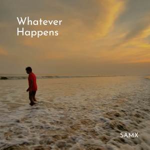 SamX的專輯Whatever Happens