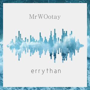 อัลบัม Errythan (Explicit) ศิลปิน MrWOOtay