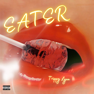 Listen to Eater (Explicit) song with lyrics from Trippy Lynn