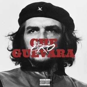 อัลบัม Che Guevara (Intro) [Explicit] ศิลปิน Ero