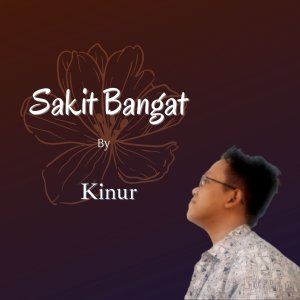 Listen to Sakit Bangat song with lyrics from Kinur