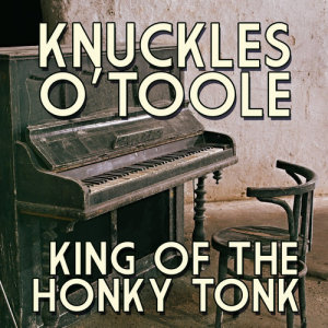 Knuckles O'Toole的專輯King Of The Honky Tonk