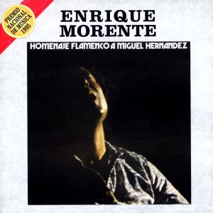 อัลบัม Homenaje Flamenco A Miguel Hernandez ศิลปิน Enrique Morente