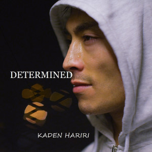 Listen to Determined song with lyrics from Kaden Hariri