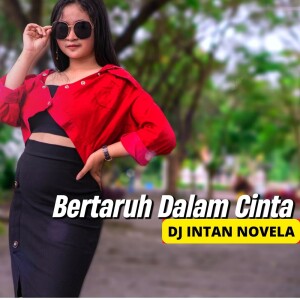 Dengarkan Bertaruh Dalam Cinta lagu dari DJ Intan Novela dengan lirik