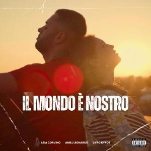 收聽Asia Corvino的Il Mondo è Nostro (feat. Amill Leonardo & CYRO) (Explicit)歌詞歌曲
