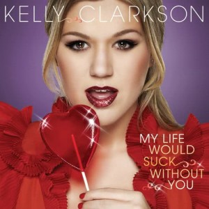 ดาวน์โหลดและฟังเพลง My Life Would Suck Without You พร้อมเนื้อเพลงจาก Kelly Clarkson