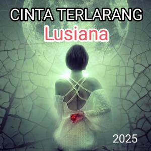 收聽Lusiana的Cinta Terlarang (New Version)歌詞歌曲