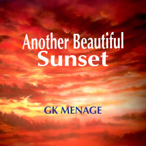 Listen to Another Beautiful Sunset song with lyrics from GK Menage