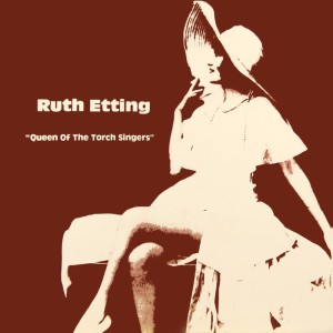อัลบัม Queen Of The Torch Singers ศิลปิน Ruth Etting