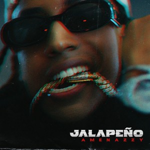 Amenazzy的專輯Jalapeño (Explicit)