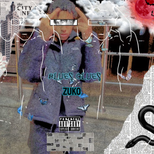 Dengarkan lagu Blues Clues (Explicit) nyanyian Zuko dengan lirik