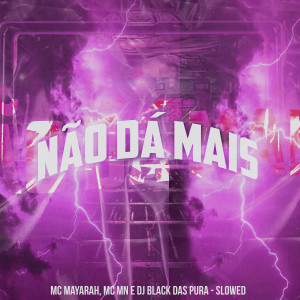 DJ Black的专辑Não da Mais (Slowed) (Explicit)