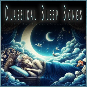 Classical Music For Relaxation的專輯Classical Sleep Songs: Deep Sleep Background Serenade Music